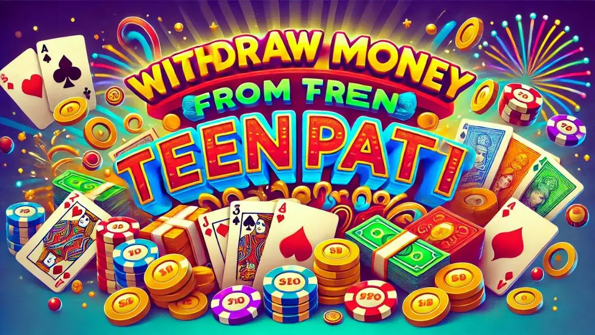 How to Withdraw Money from Teen Patti